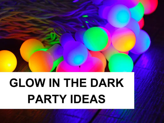 Glow in the Dark Birthday Party Ideas & Tips